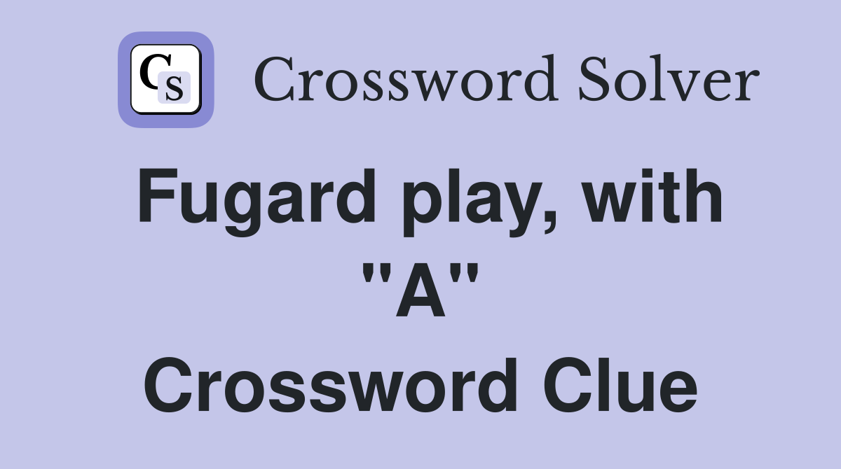 Fugard play, with "A" Crossword Clue
