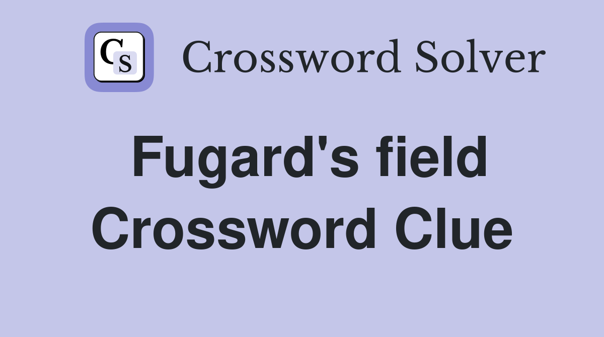 Fugard's field Crossword Clue