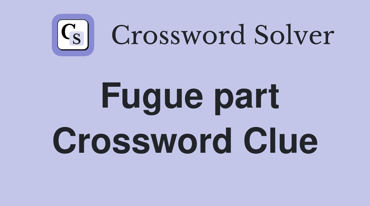 Fugue part Crossword Clue