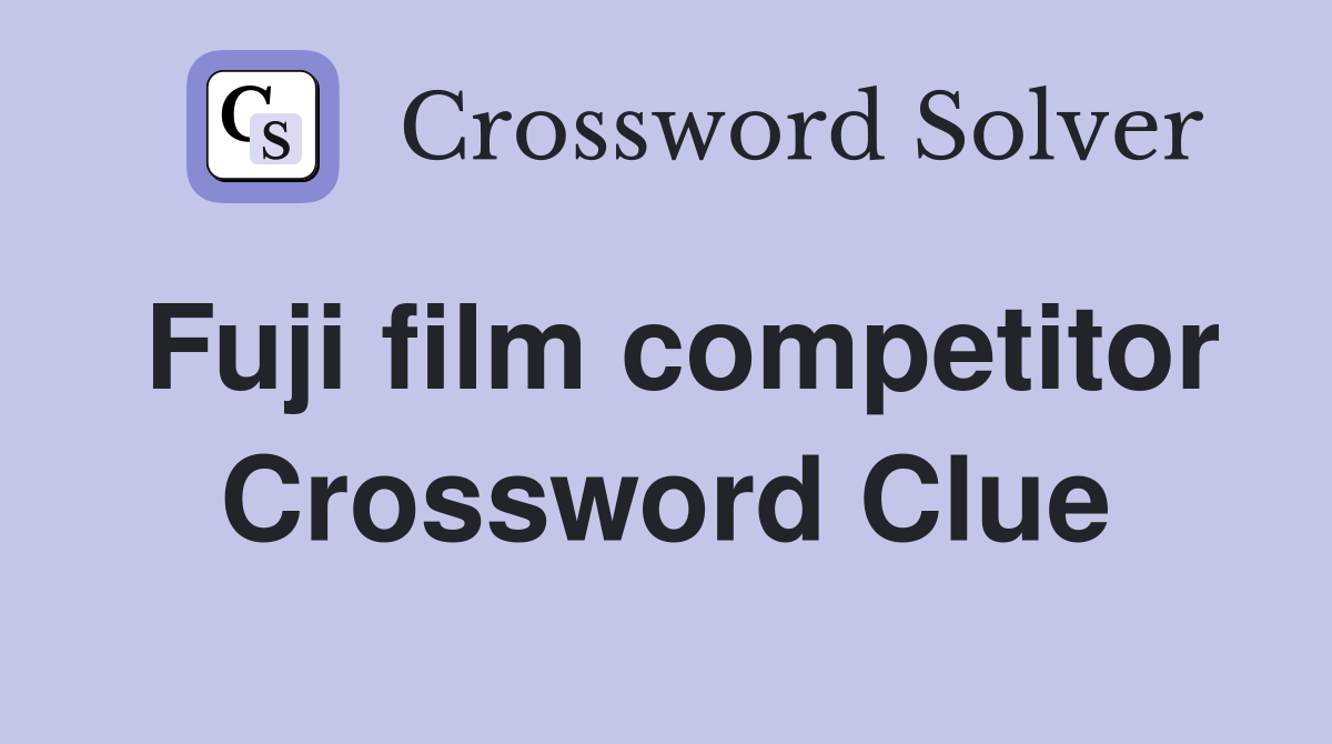 Fuji film competitor Crossword Clue