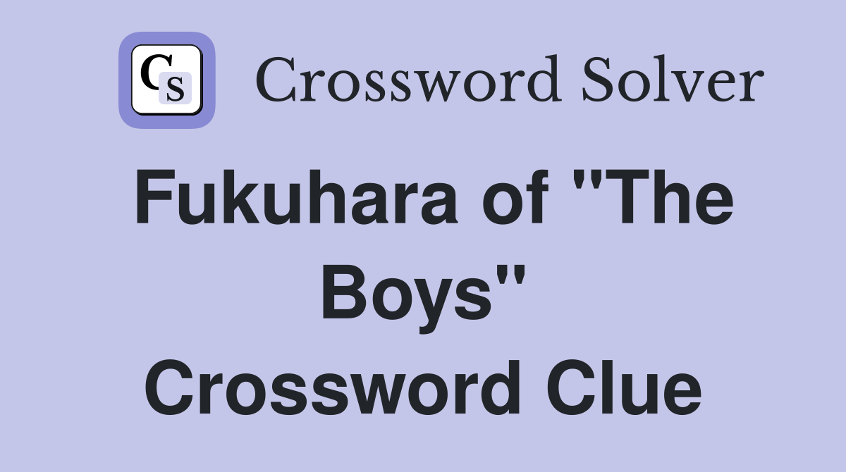 Fukuhara of "The Boys" Crossword Clue