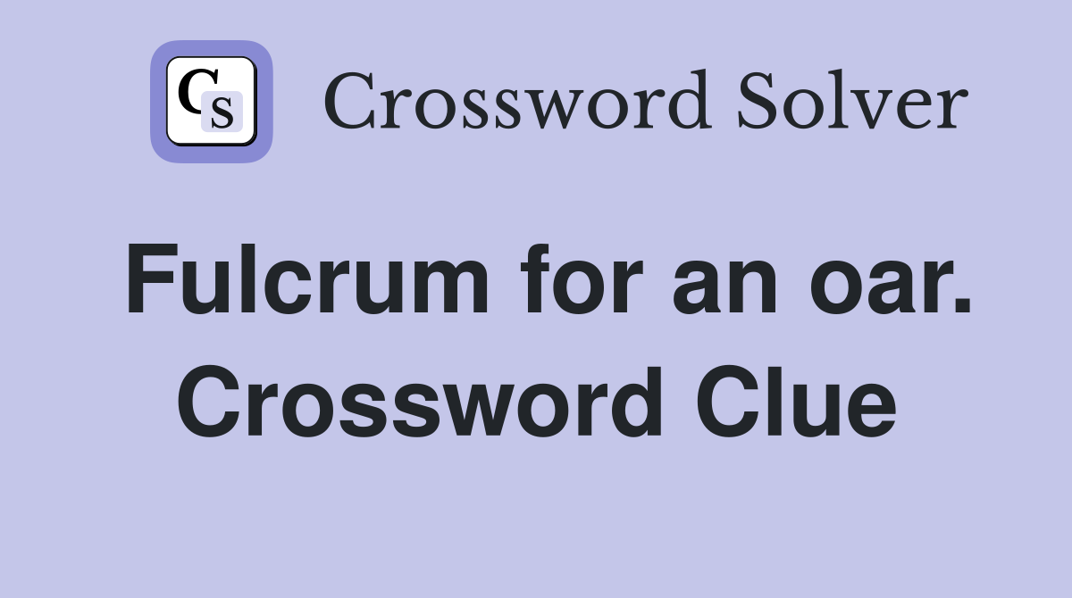 Fulcrum for an oar. Crossword Clue