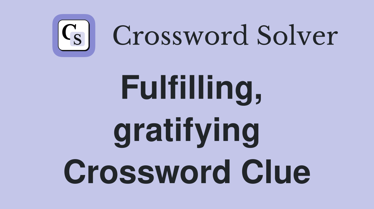 Fulfilling, gratifying Crossword Clue