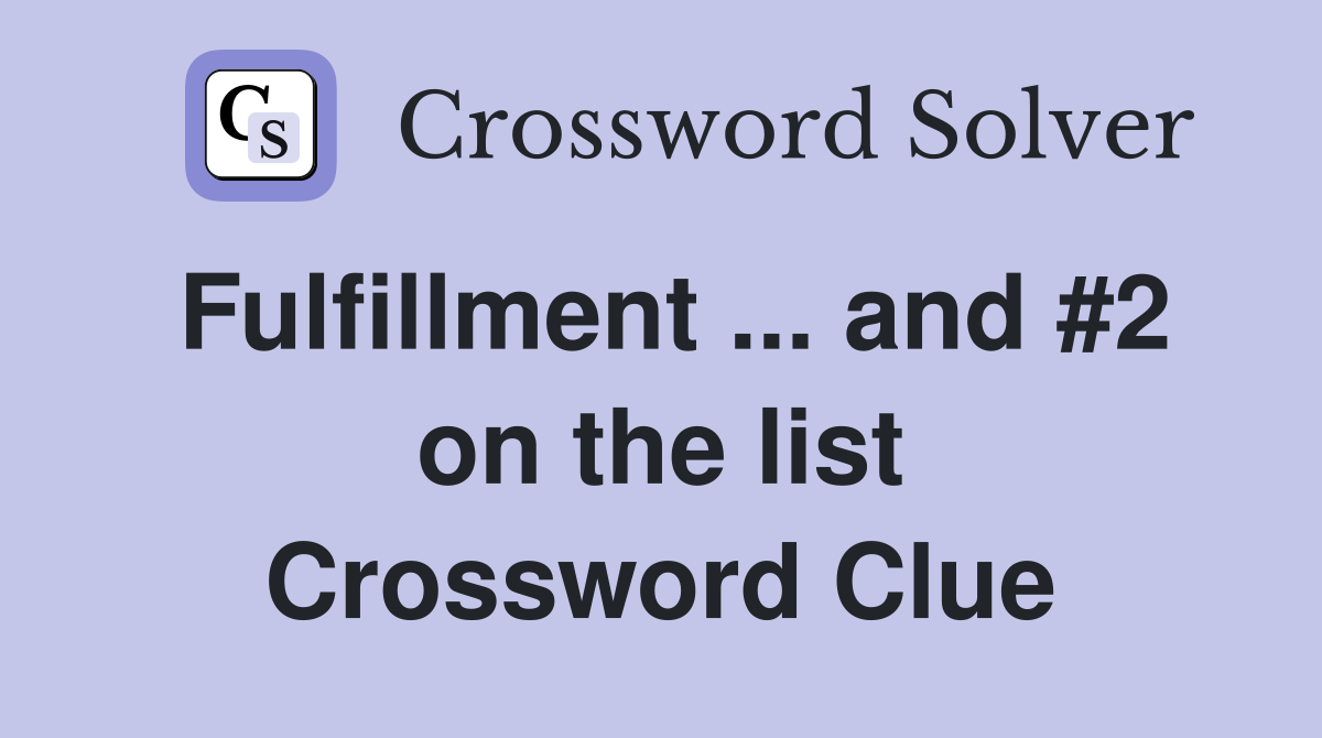 Fulfillment ... and #2 on the list Crossword Clue