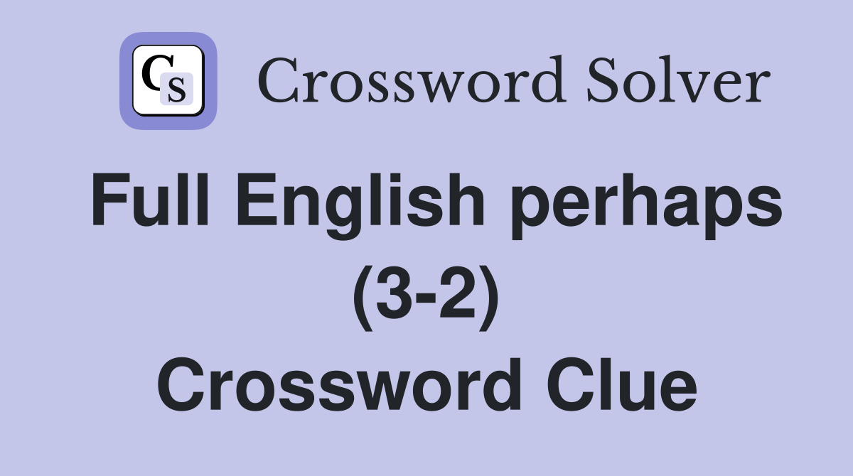 Full English perhaps (3-2) Crossword Clue