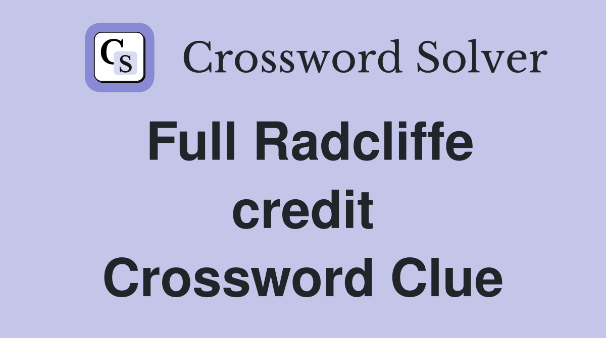 Full Radcliffe credit Crossword Clue