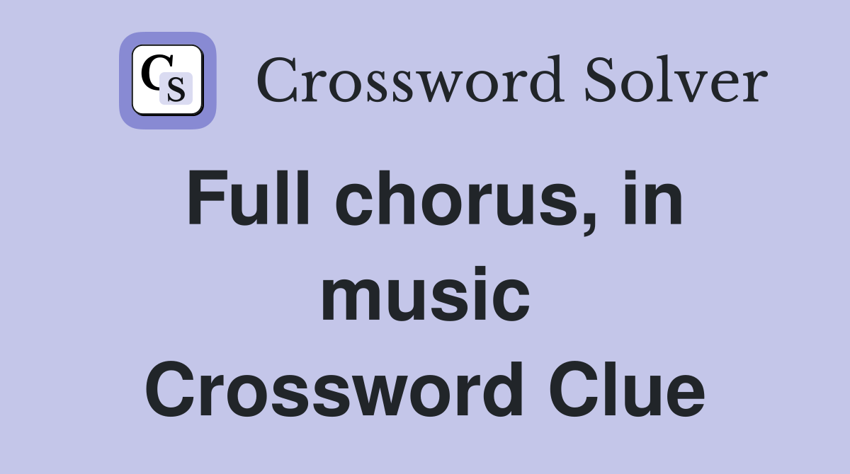 Full chorus, in music Crossword Clue