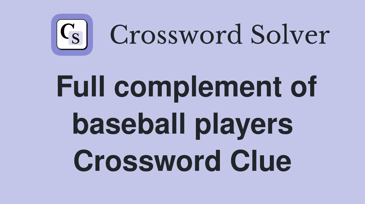 Full complement of baseball players Crossword Clue