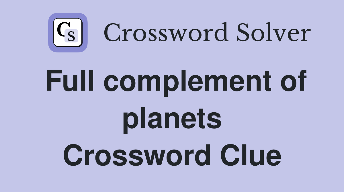 Full complement of planets Crossword Clue