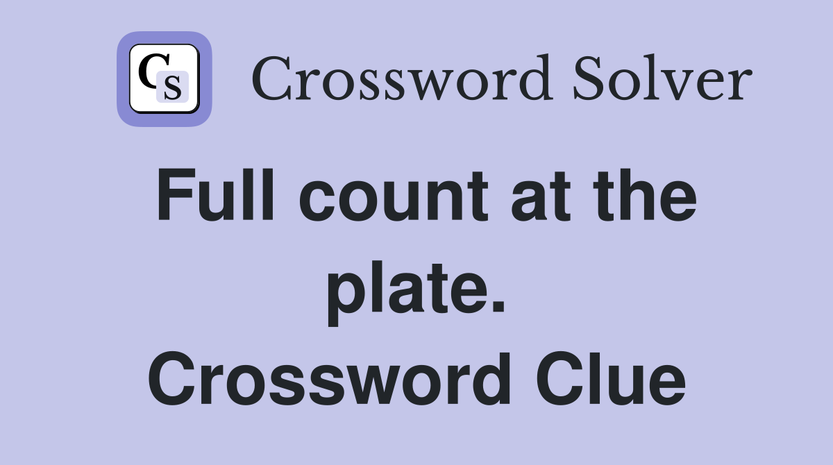 Full count at the plate. Crossword Clue