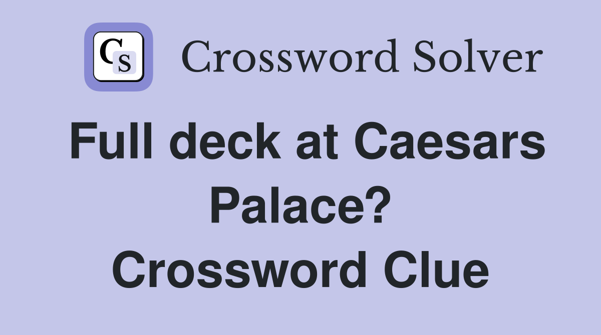 Full deck at Caesars Palace? Crossword Clue