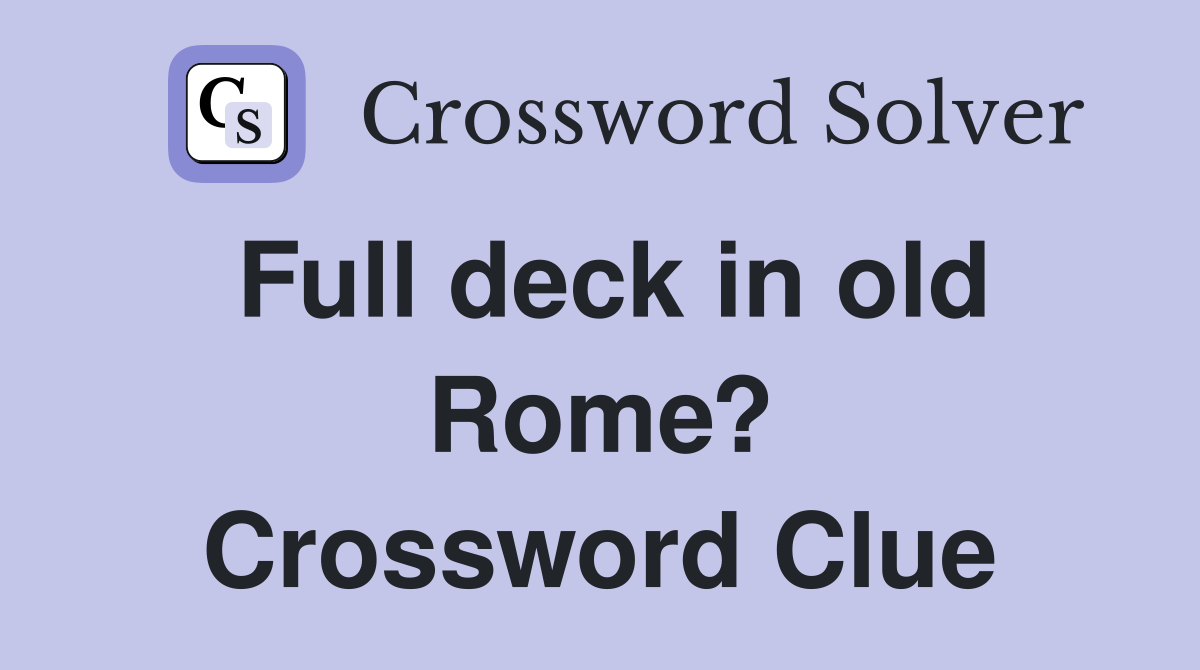 Full deck in old Rome? Crossword Clue