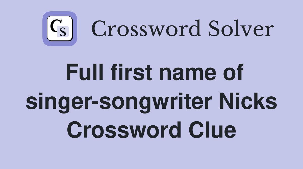 Full first name of singer-songwriter Nicks Crossword Clue