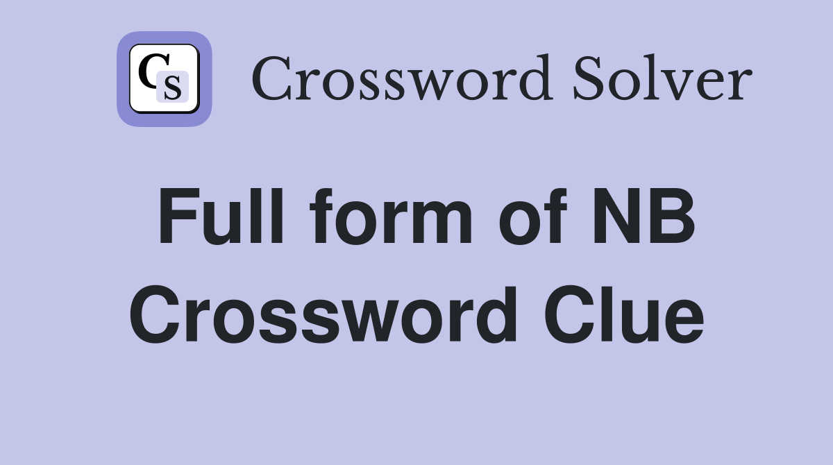 Full form of NB Crossword Clue