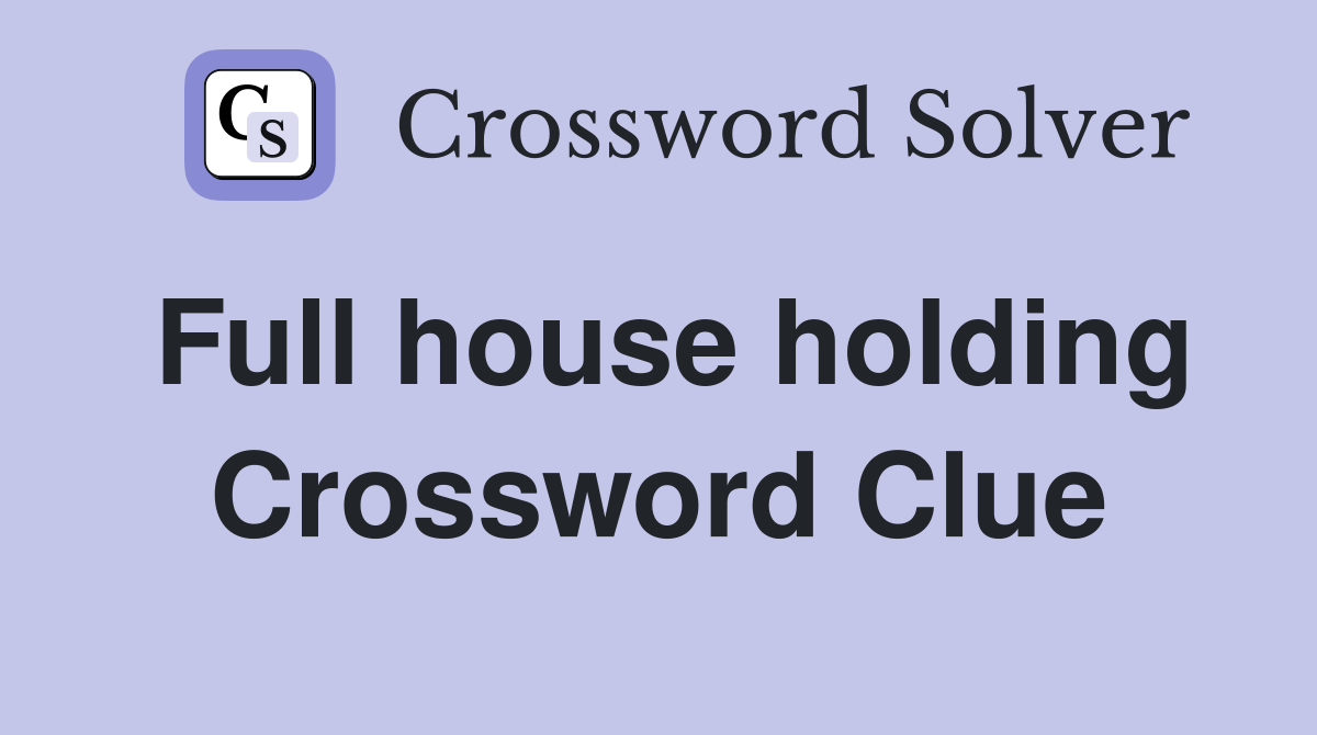 Full house holding Crossword Clue