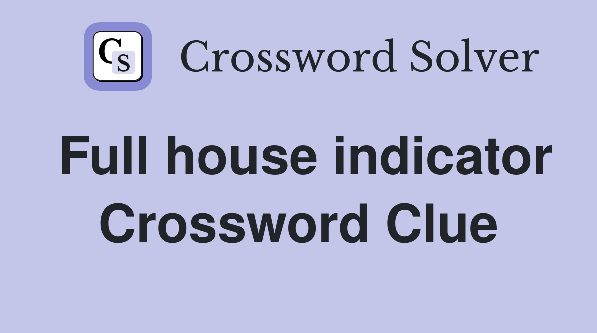 Full house indicator Crossword Clue