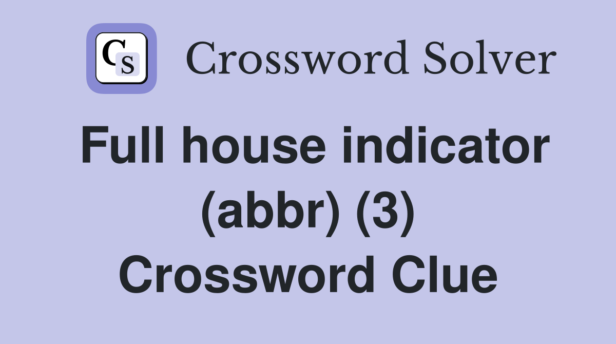 Full house indicator (abbr) (3) Crossword Clue