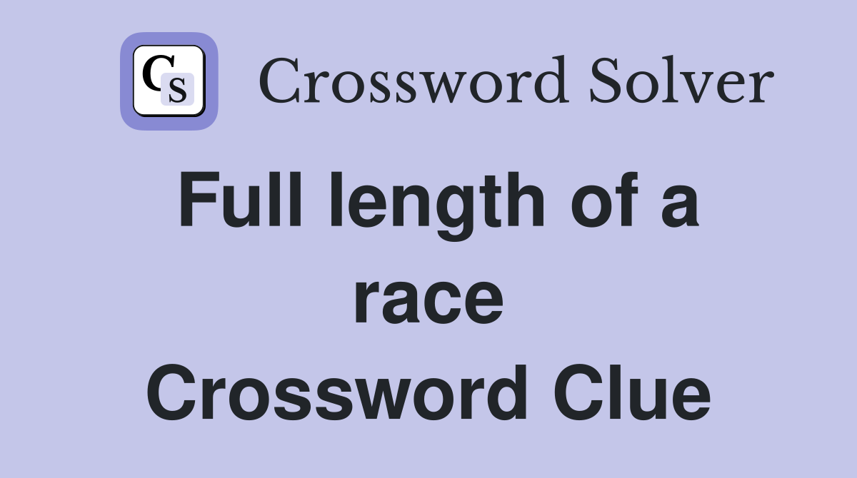Full length of a race Crossword Clue