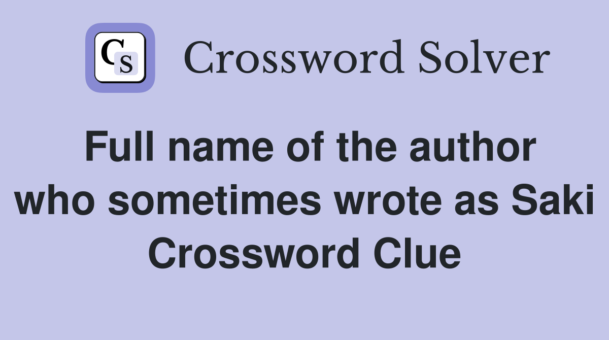 Full name of the author who sometimes wrote as Saki Crossword Clue