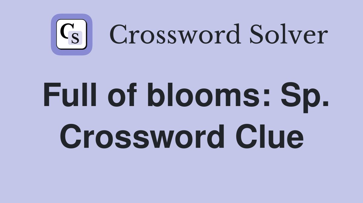 Full of blooms: Sp. Crossword Clue