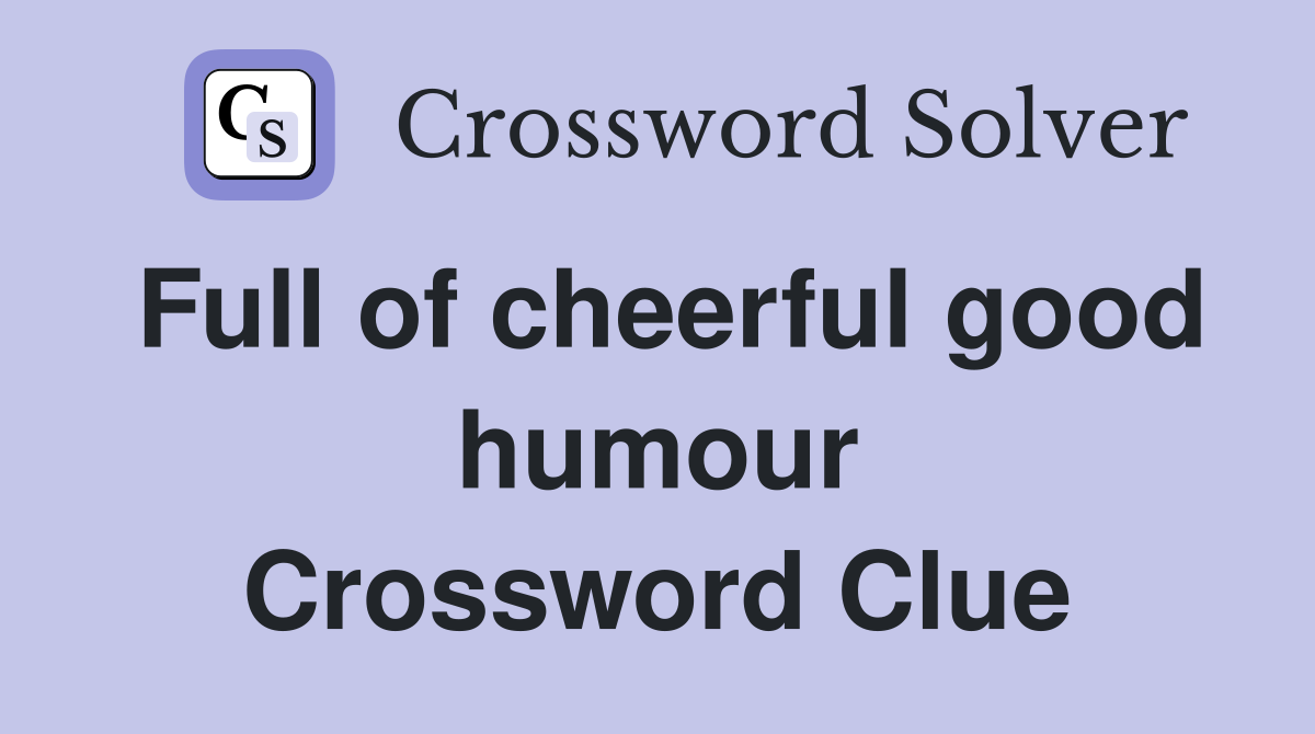 Full of cheerful good humour Crossword Clue