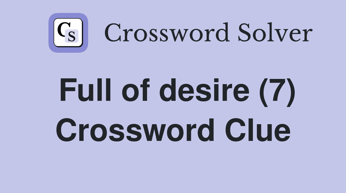 Full of desire (7) Crossword Clue