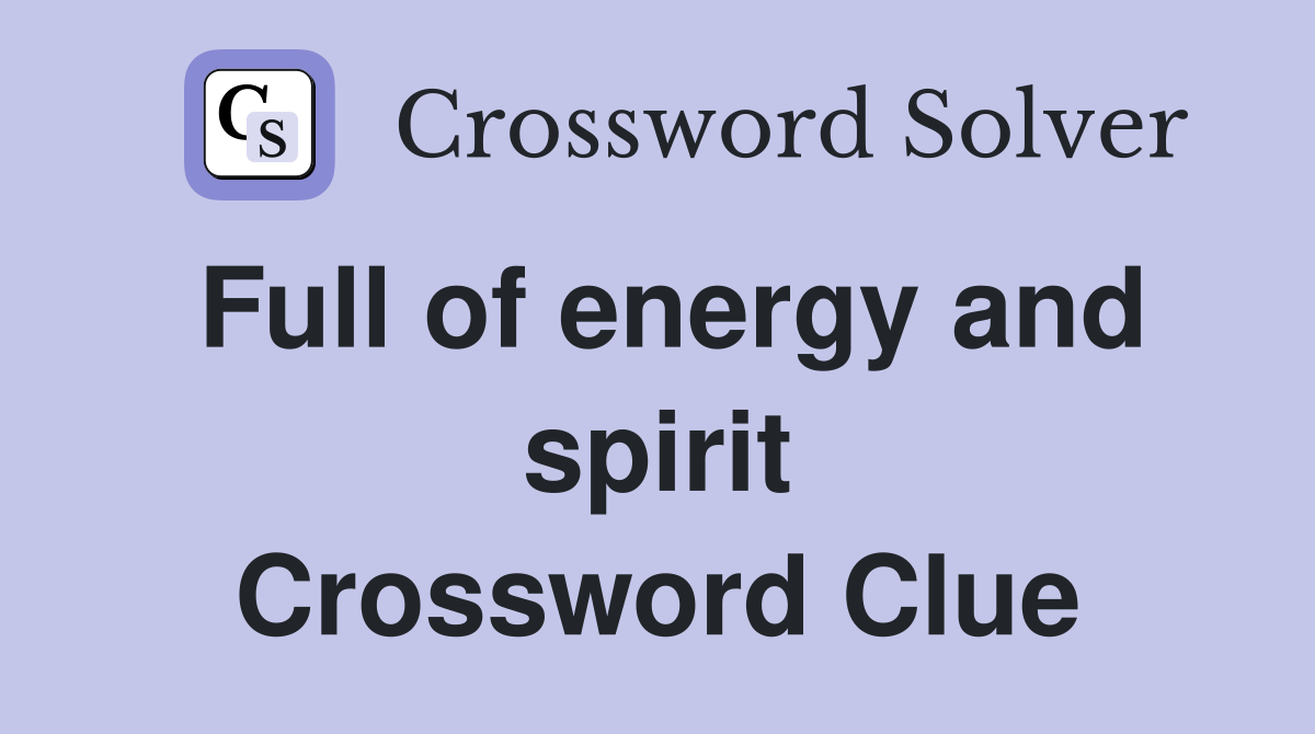 Full of energy and spirit Crossword Clue