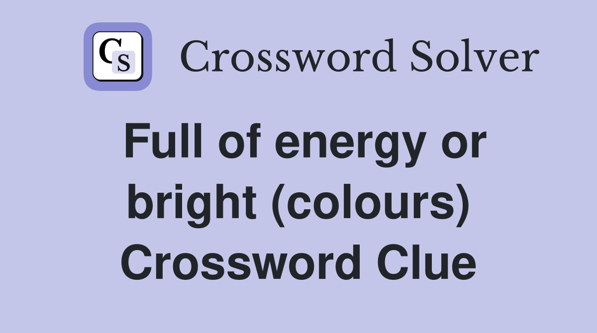 Full of energy or bright (colours) Crossword Clue