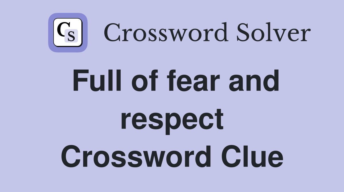 Full of fear and respect Crossword Clue