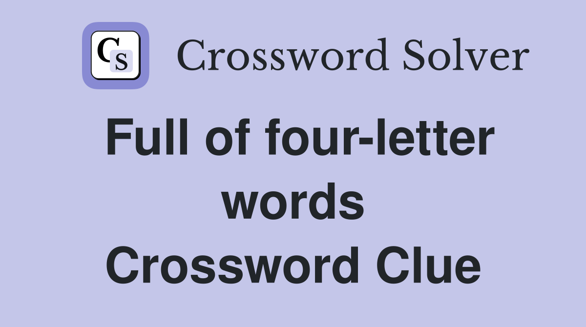 Full of four-letter words Crossword Clue