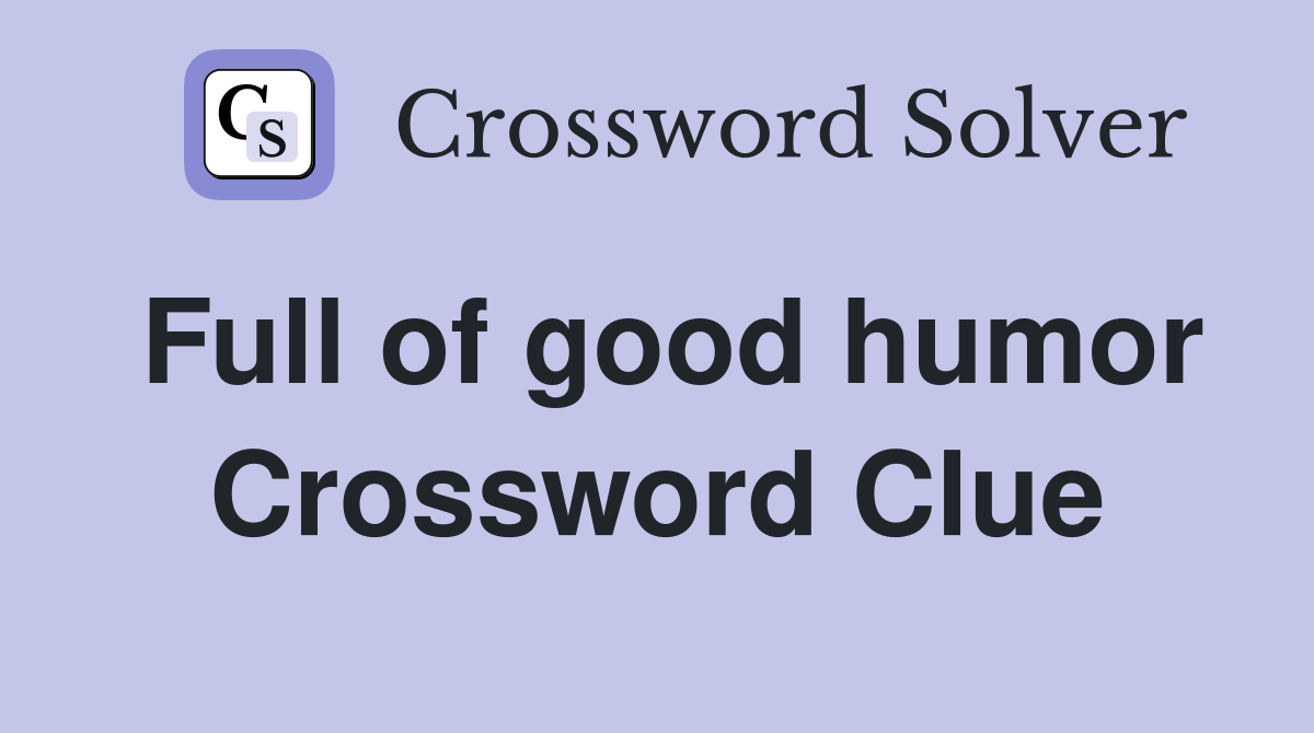 Full of good humor Crossword Clue