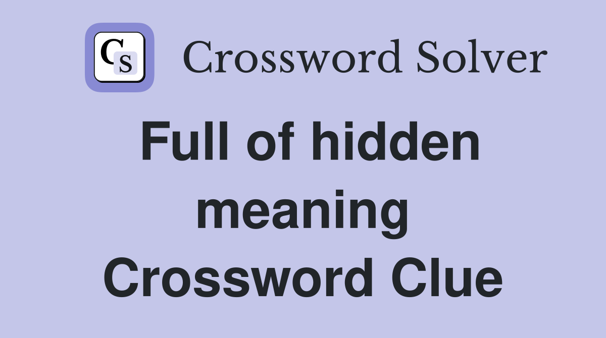 Full of hidden meaning Crossword Clue