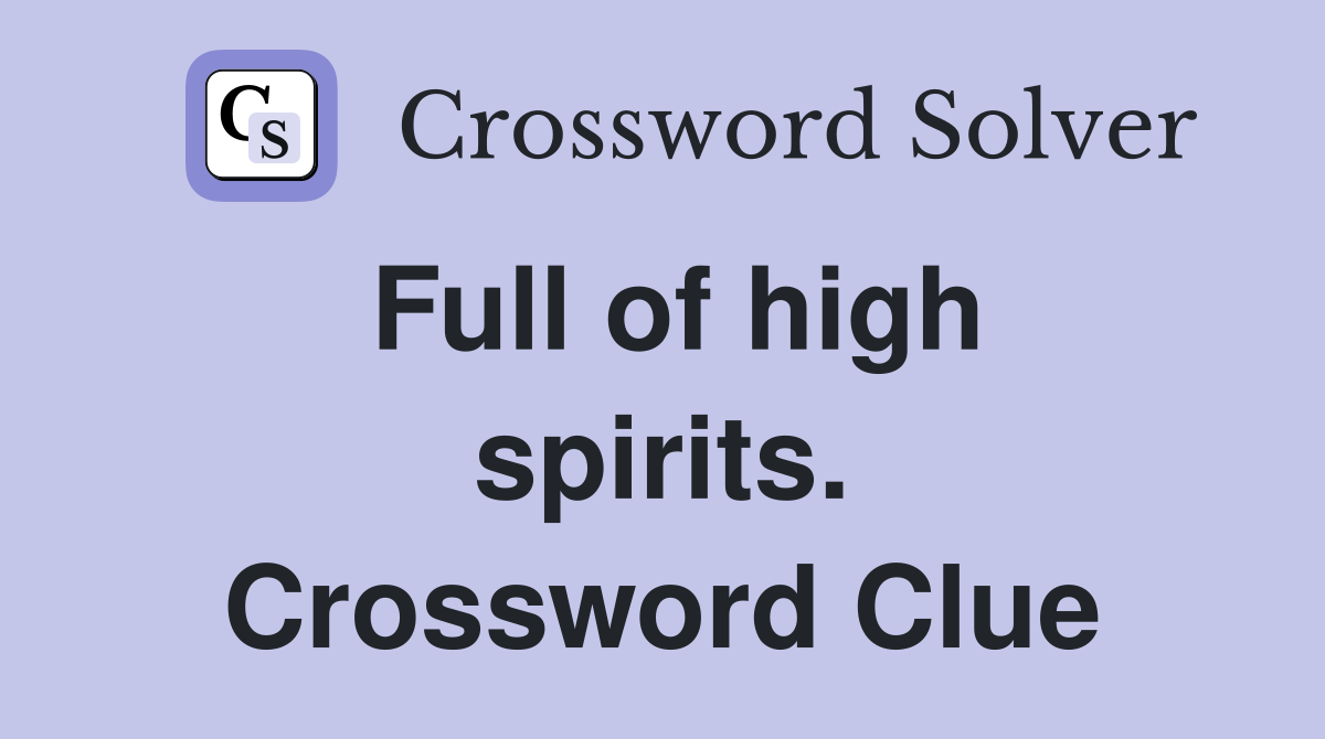 Full of high spirits. Crossword Clue