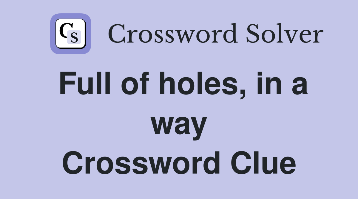 Full of holes, in a way Crossword Clue