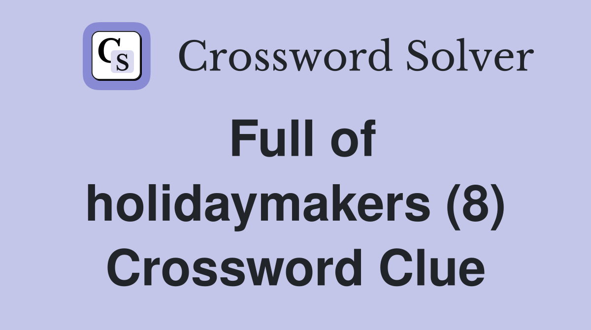 Full of holidaymakers (8) Crossword Clue