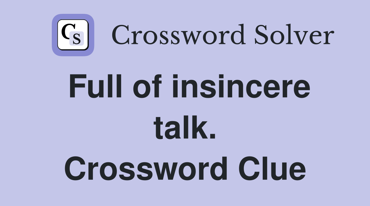 Full of insincere talk. Crossword Clue
