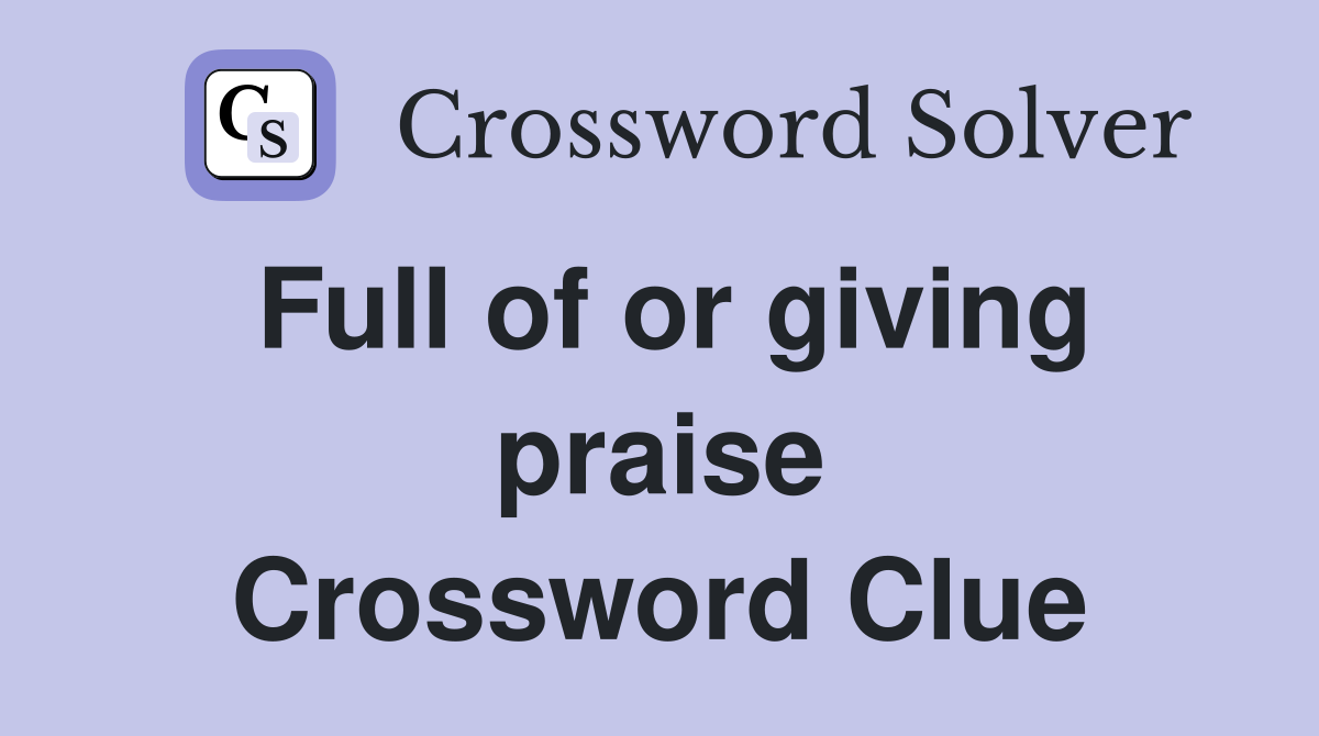 Full of or giving praise Crossword Clue