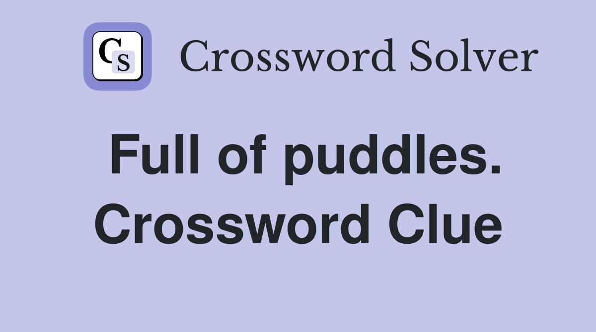 Full of puddles. Crossword Clue