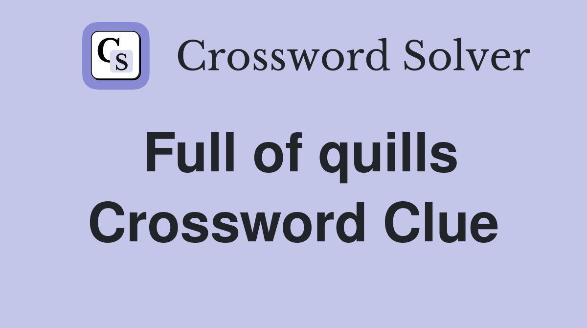Full of quills Crossword Clue