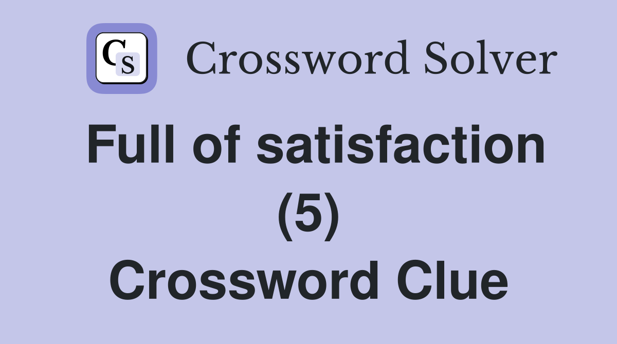 Full of satisfaction (5) Crossword Clue