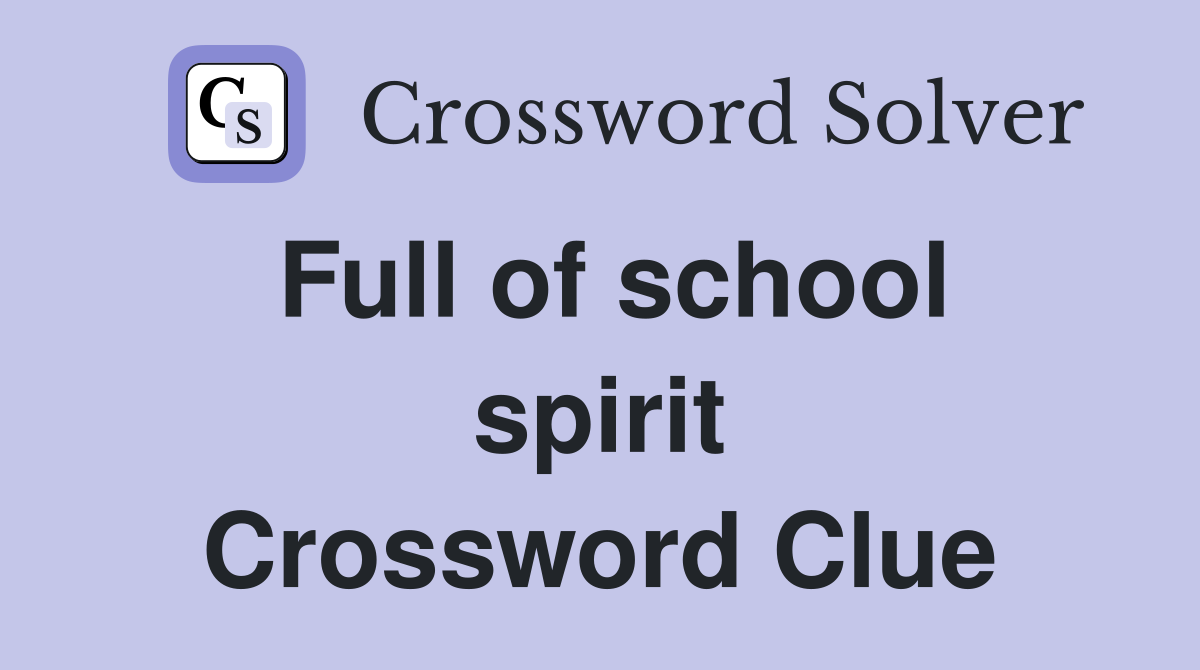 Full of school spirit Crossword Clue