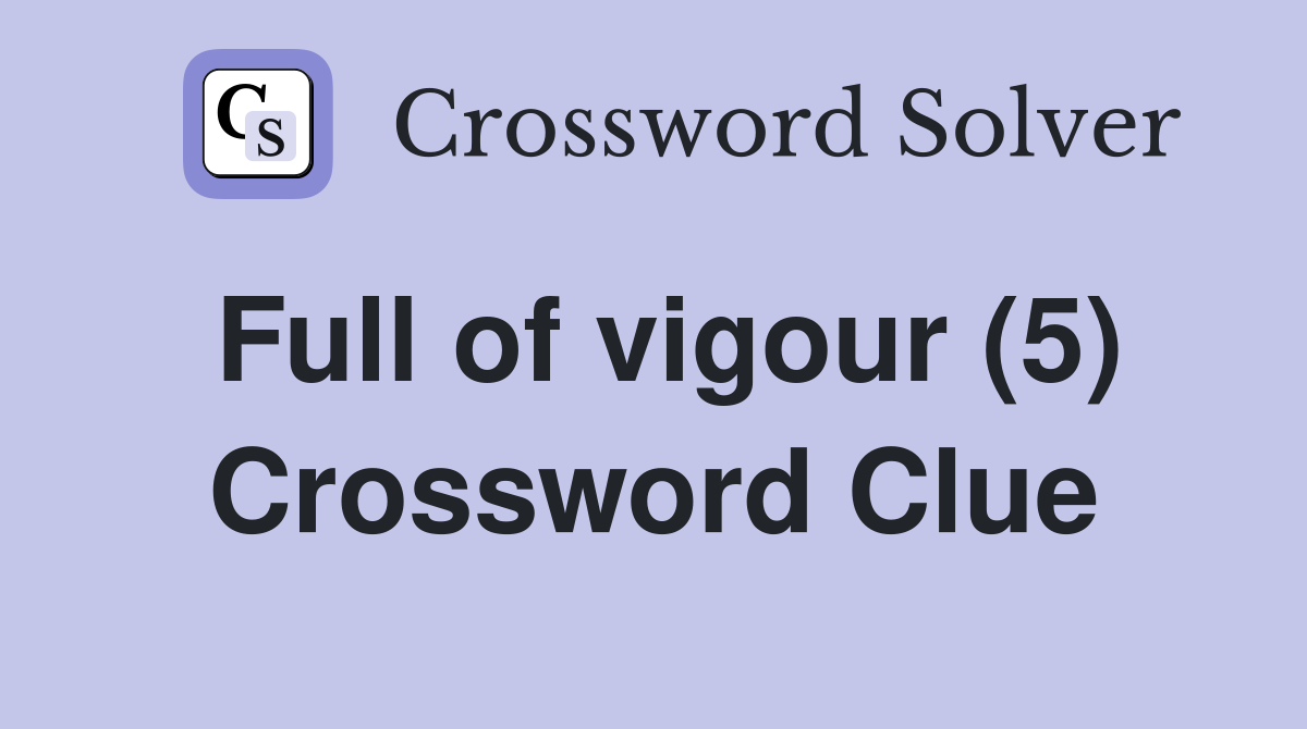 Full of vigour (5) Crossword Clue