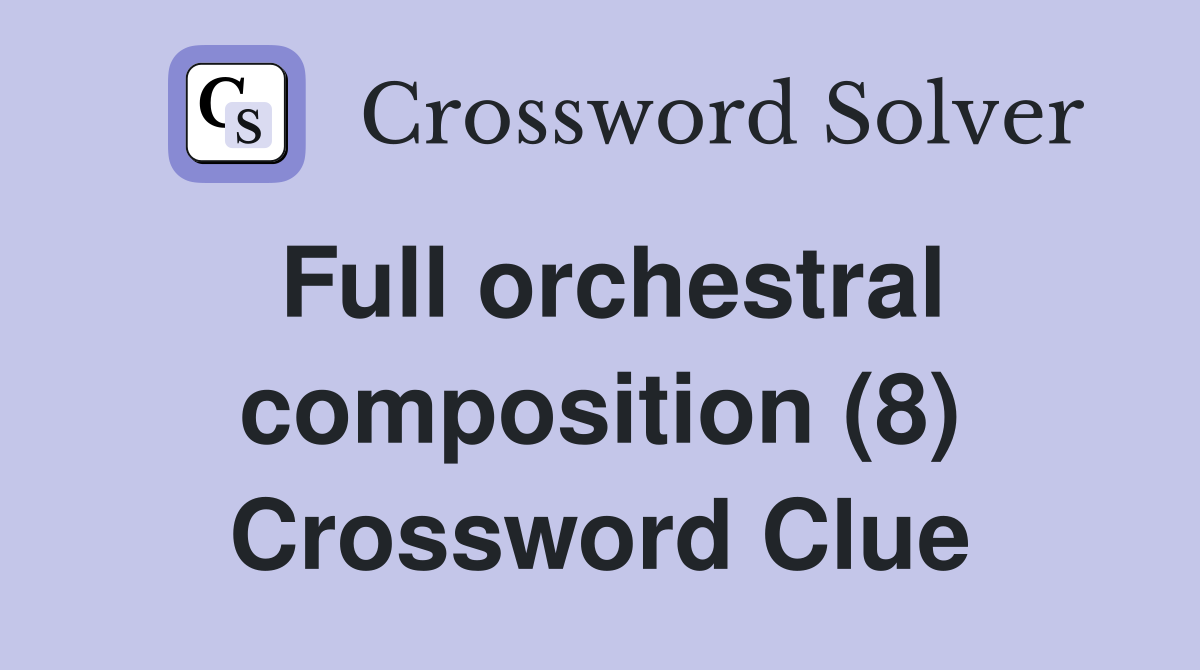 Full orchestral composition (8) Crossword Clue