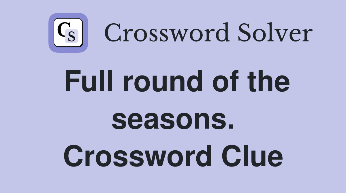 Full round of the seasons. Crossword Clue