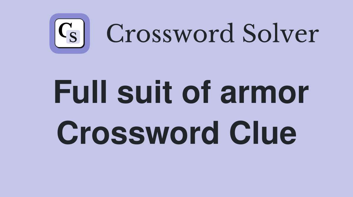 Full suit of armor Crossword Clue