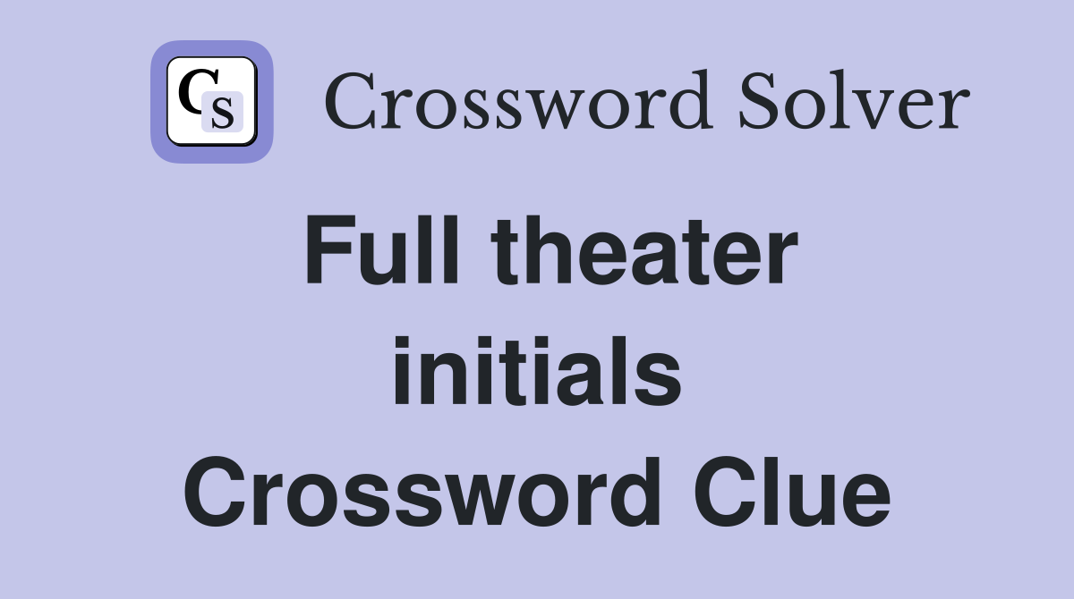Full theater initials Crossword Clue