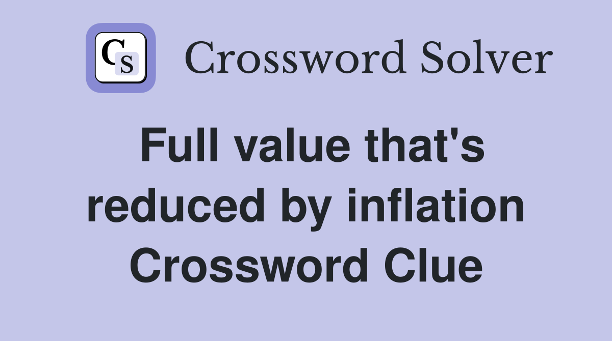 Full value that's reduced by inflation Crossword Clue