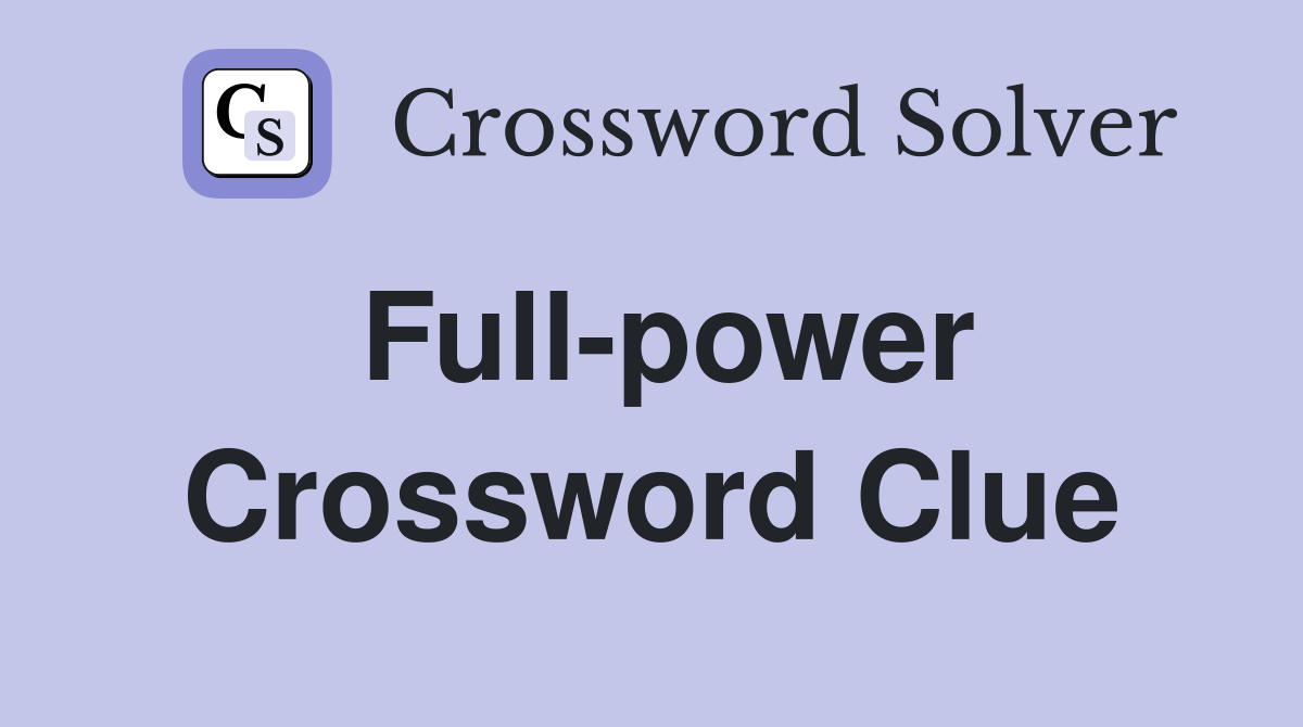 Full-power Crossword Clue