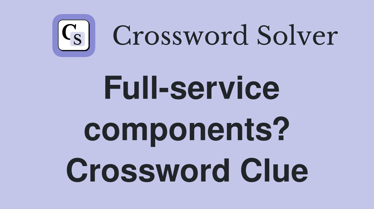 Full-service components? Crossword Clue