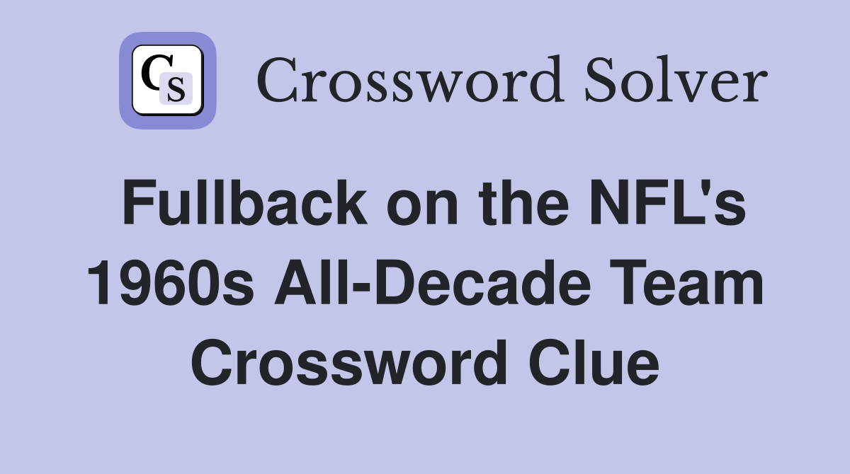 Fullback on the NFL's 1960s All-Decade Team Crossword Clue